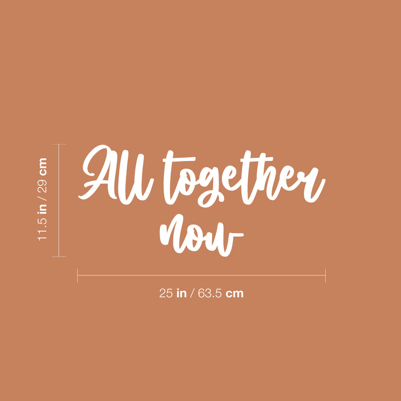 Vinyl Wall Art Decal - All Together Now - 11.5" x 25" - Trendy Lovely Inspirational Positive Quote Sticker For Home Bedroom Family Living Room Playroom Daycare Kindergarten Decor 4