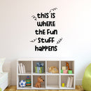 Vinyl Wall Art Decal -This Is Where The Fun Stuff Happens - 16" x 12" - Trendy Inspirational Cute Design Sticker For Children Bedroom Home Baby Nursery Daycare Kids Room Decor 2