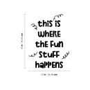 Vinyl Wall Art Decal -This Is Where The Fun Stuff Happens - 16" x 12" - Trendy Inspirational Cute Design Sticker For Children Bedroom Home Baby Nursery Daycare Kids Room Decor 4