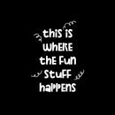 Vinyl Wall Art Decal -This Is Where The Fun Stuff Happens - 16" x 12" - Trendy Inspirational Cute Design Sticker For Children Bedroom Home Baby Nursery Daycare Kids Room Decor 1