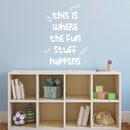Vinyl Wall Art Decal -This Is Where The Fun Stuff Happens - 16" x 12" - Trendy Inspirational Cute Design Sticker For Children Bedroom Home Baby Nursery Daycare Kids Room Decor 3