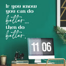 Vinyl Wall Art Decal - If You Know You Can Do Better Then Do Better - 12. Trendy Motivating Positive Lifestyle Quote Sticker For Home Bedroom School Office Gym Fitness Decor 5