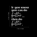 Vinyl Wall Art Decal - If You Know You Can Do Better Then Do Better - 12.5" x 11" - Trendy Motivating Positive Lifestyle Quote Sticker For Home Bedroom School Office Gym Fitness Decor 4