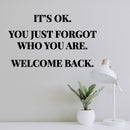 Vinyl Wall Art Decal - It's Ok You Just Forgot Who You Are Welcome Back - 7" x 12" - Motivational Lovely Quote Sticker For Home Bedroom Closet Living Room Office Coffee Shop Decor 2