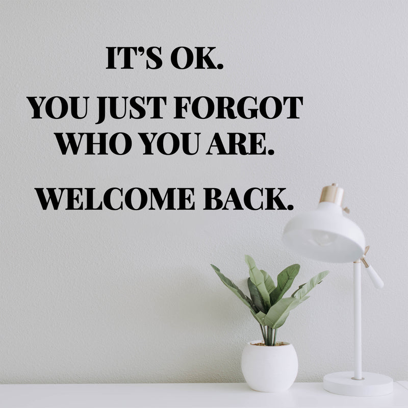 Vinyl Wall Art Decal - It's Ok You Just Forgot Who You Are Welcome Back - 7" x 12" - Motivational Lovely Quote Sticker For Home Bedroom Closet Living Room Office Coffee Shop Decor 2