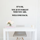 Vinyl Wall Art Decal - It's Ok You Just Forgot Who You Are Welcome Back - 7" x 12" - Motivational Lovely Quote Sticker For Home Bedroom Closet Living Room Office Coffee Shop Decor 3