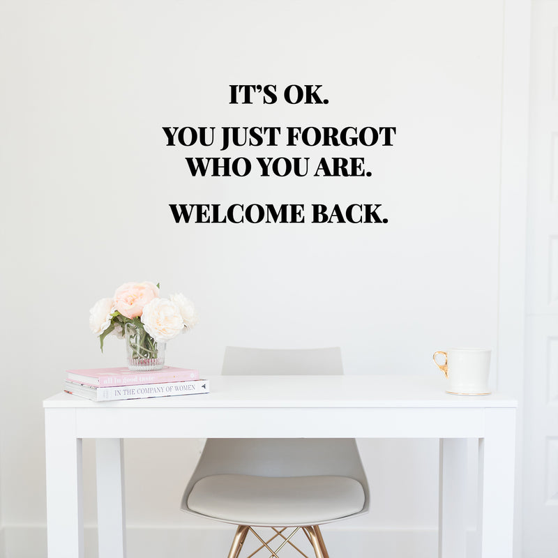 Vinyl Wall Art Decal - It's Ok You Just Forgot Who You Are Welcome Back - 7" x 12" - Motivational Lovely Quote Sticker For Home Bedroom Closet Living Room Office Coffee Shop Decor 3