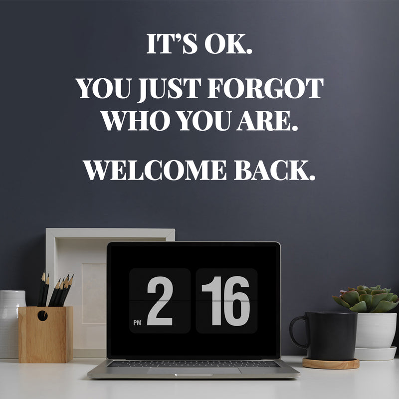 Vinyl Wall Art Decal - It's Ok You Just Forgot Who You Are Welcome Back - Motivational Lovely Quote Sticker For Home Bedroom Closet Living Room Office Coffee Shop Decor 5