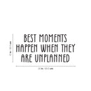 Vinyl Wall Art Decal - Best Moments Happen When They Are Unplanned - Modern Inspirational Sticker For Home Bedroom Baby Nursery Daycare Kids Room Decor 4