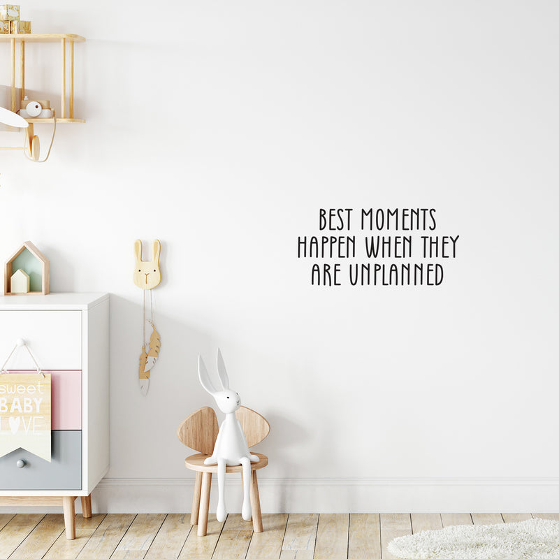 Vinyl Wall Art Decal - Best Moments Happen When They Are Unplanned - Modern Inspirational Sticker For Home Bedroom Baby Nursery Daycare Kids Room Decor 2