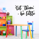 Vinyl Wall Art Decal - Let Them Be Little - 8" x 15" - Modern Inspirational Cute Design Sticker For Children Bedroom Home Baby Nursery Daycare Kids Room Decor 3
