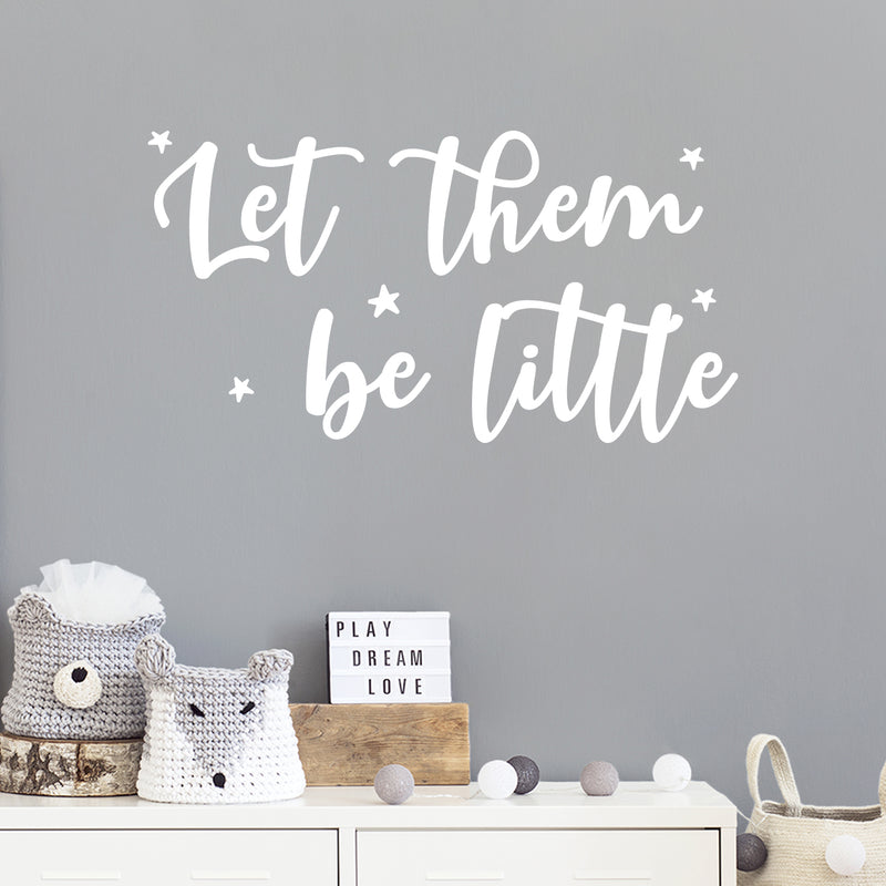 Vinyl Wall Art Decal - Let Them Be Little - 8" x 15" - Modern Inspirational Cute Design Sticker For Children Bedroom Home Baby Nursery Daycare Kids Room Decor 3