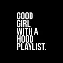 Vinyl Wall Art Decal - Good Girl With A Hood Playlist - 13" x 10" - Trendy Motivational Chic Girly Quote Sticker For Home Bedroom Closet Boutique Music Studio Decor 1