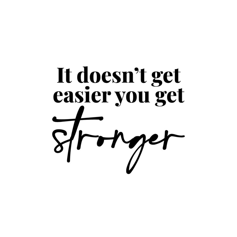 Vinyl Wall Art Decal - It Doesn't Get Easier You Get Stronger - 13" x 16" - Trendy Motivational Positive Healthy Quote Sticker For Home Yoga CrossFit Center Gym Fitness Lifestyle 1