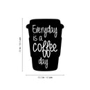 Vinyl Wall Art Decal - Everyday Is A Coffee Day - - Modern Motivational Caffeine Lovers Quote Paper Cup Design Sticker For Home Office Coffee Shop Storefront Decor 4
