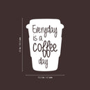 Vinyl Wall Art Decal - Everyday Is A Coffee Day - 23" x 16.5" - Modern Motivational Caffeine Lovers Quote Paper Cup Design Sticker For Home Office Coffee Shop Storefront Decor 4