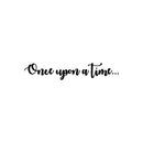 Vinyl Wall Art Decal - Once Upon a Time - Modern Inspirational Quote Gothic Font Design Sticker For Children Bedroom Home Nursery Daycare Decor 1