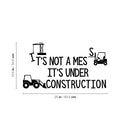 Vinyl Wall Art Decal - It's Not A Mess It's Under Construction - 13. Trendy Lovely Funny Design Quote Sticker For Toddlers Room Baby's Nursery Playroom Daycare Playground Decor 4