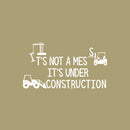 Vinyl Wall Art Decal - It's Not A Mess It's Under Construction - 13.5" x 25" - Trendy Lovely Funny Design Quote Sticker For Toddlers Room Baby's Nursery Playroom Daycare Playground Decor 1