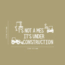 Vinyl Wall Art Decal - It's Not A Mess It's Under Construction - 13.5" x 25" - Trendy Lovely Funny Design Quote Sticker For Toddlers Room Baby's Nursery Playroom Daycare Playground Decor 4