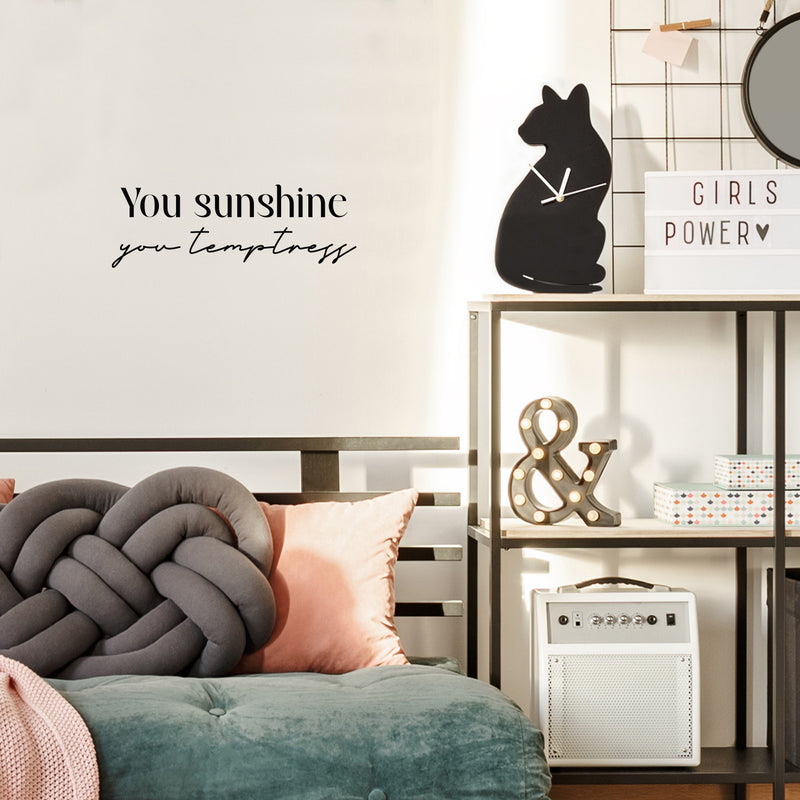 Vinyl Wall Art Decal - You Sunshine You Temptress - 8. Trendy Inspiring Funny Good Vibes Quote Sticker For Home Bedroom Closet Boutique Beauty Saloon Office Coffee Shop Decor 3