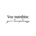 Vinyl Wall Art Decal - You Sunshine You Temptress - 8. Trendy Inspiring Funny Good Vibes Quote Sticker For Home Bedroom Closet Boutique Beauty Saloon Office Coffee Shop Decor 1