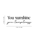 Vinyl Wall Art Decal - You Sunshine You Temptress - 8. Trendy Inspiring Funny Good Vibes Quote Sticker For Home Bedroom Closet Boutique Beauty Saloon Office Coffee Shop Decor 4
