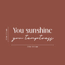 Vinyl Wall Art Decal - You Sunshine You Temptress - 8. Trendy Inspiring Funny Good Vibes Quote Sticker For Home Bedroom Closet Boutique Beauty Saloon Office Coffee Shop Decor 5