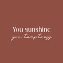 Vinyl Wall Art Decal - You Sunshine You Temptress - 8.5" x 25" - Trendy Inspiring Funny Good Vibes Quote Sticker For Home Bedroom Closet Boutique Beauty Saloon Office Coffee Shop Decor 1