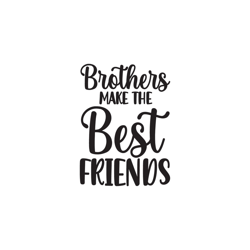 Vinyl Wall Art Decal - Brothers Make The Best Friends - 23" x 17" - Trendy Inspirational Sticker For Children Bedroom Home Baby Nursery Daycare Kids Room Decor 1