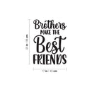 Vinyl Wall Art Decal - Brothers Make The Best Friends - Trendy Inspirational Sticker For Children Bedroom Home Baby Nursery Daycare Kids Room Decor 4