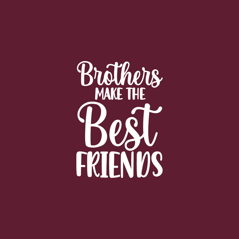 Vinyl Wall Art Decal - Brothers Make The Best Friends - 23" x 17" - Trendy Inspirational Sticker For Children Bedroom Home Baby Nursery Daycare Kids Room Decor 1