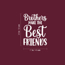 Vinyl Wall Art Decal - Brothers Make The Best Friends - 23" x 17" - Trendy Inspirational Sticker For Children Bedroom Home Baby Nursery Daycare Kids Room Decor 4