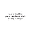 Vinyl Wall Art Decal - Keep In Mind That Your Emotional State Are Only Real To You - 8.5" x 25" - Trendy Inspiring Adult Quote Sticker For Home Bedroom Closet Living Room Coffee Shop Decor 1
