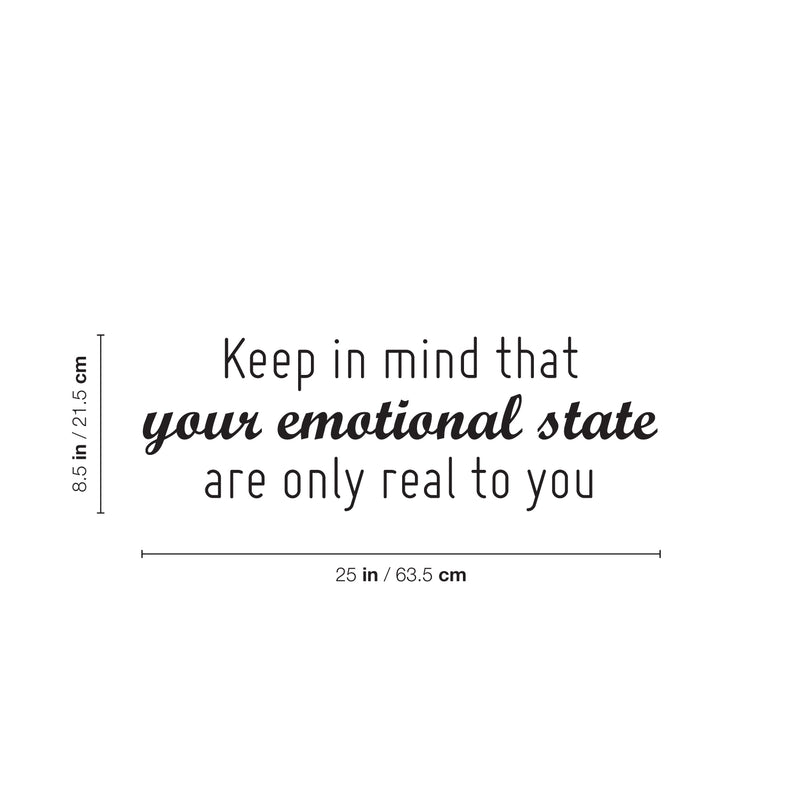 Vinyl Wall Art Decal - Keep In Mind That Your Emotional State Are Only Real To You - 8.5" x 25" - Trendy Inspiring Adult Quote Sticker For Home Bedroom Closet Living Room Coffee Shop Decor 4