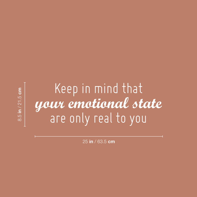 Vinyl Wall Art Decal - Keep In Mind That Your Emotional State Are Only Real To You - 8.5" x 25" - Trendy Inspiring Adult Quote Sticker For Home Bedroom Closet Living Room Coffee Shop Decor 3