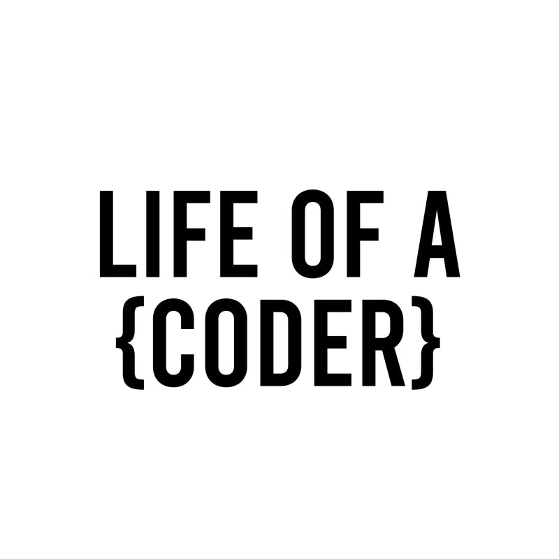 Vinyl Wall Art Decal - Life Of A Coder - 2.5" x 4.5" - Modern Motivational Quote For Bedroom Mirror Notebooks Laptops Mugs Thermos Cars Window Bumper Sticker Windows Decor 1