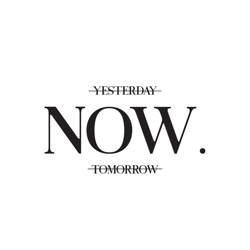 Vinyl Wall Art Decal - Yesterday NOW Tomorrow - 13. Trendy Motivating Positive Lifestyle Quote Sticker For Home Bedroom Living Room Office School Coffee Shop Gym Fitness Decor 1