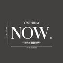 Vinyl Wall Art Decal - Yesterday NOW Tomorrow - 13. Trendy Motivating Positive Lifestyle Quote Sticker For Home Bedroom Living Room Office School Coffee Shop Gym Fitness Decor 5
