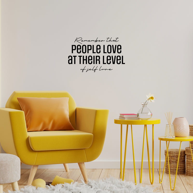 Vinyl Wall Art Decal - Remember That People Love At Their Level Of Self Love - 15. Lovely Self Esteem Quote Sticker For Bedroom Living Room Classroom Office Coffee Shop Decor 2