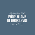 Vinyl Wall Art Decal - Remember That People Love At Their Level Of Self Love - 15.5" x 25" - Lovely Self Esteem Quote Sticker For Bedroom Living Room Classroom Office Coffee Shop Decor 1