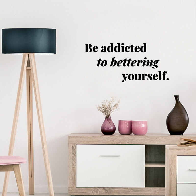 Vinyl Wall Art Decal - Be Addicted To Bettering Yourself - 5.5" x 12" - Inspiring Lovely Positive Self Esteem Quote Sticker For Home Bedroom Closet Living Room Kids Room Office Decor 3