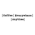 Vinyl Wall Art Decal - Coffee Everywhere Anytime - 2- Trendy Funny Cafe Quote Sticker For Home Kitchen Store Living Room Work Office Kitchenette Decor 1