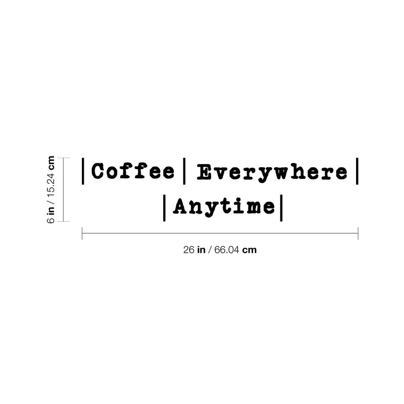 Vinyl Wall Art Decal - Coffee Everywhere Anytime - 2- Trendy Funny Cafe Quote Sticker For Home Kitchen Store Living Room Work Office Kitchenette Decor 4