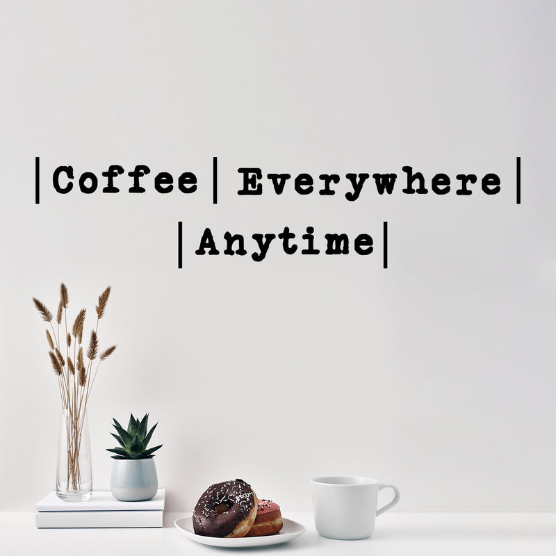 Vinyl Wall Art Decal - Coffee Everywhere Anytime - 26" x 6" - Trendy Funny Cafe Quote Sticker For Home Kitchen Store Living Room Work Office Kitchenette Decor 2