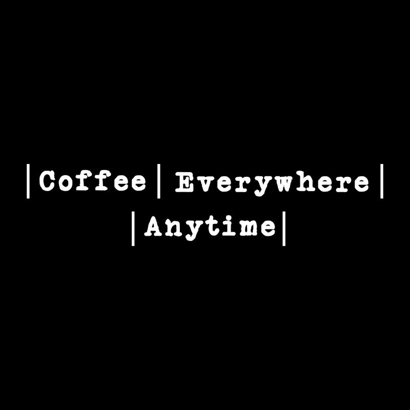 Vinyl Wall Art Decal - Coffee Everywhere Anytime - 26" x 6" - Trendy Funny Cafe Quote Sticker For Home Kitchen Store Living Room Work Office Kitchenette Decor 1