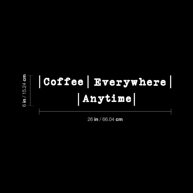 Vinyl Wall Art Decal - Coffee Everywhere Anytime - 26" x 6" - Trendy Funny Cafe Quote Sticker For Home Kitchen Store Living Room Work Office Kitchenette Decor 4