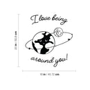 Vinyl Wall Art Decal - I Love Being Around You - Trendy Inspirational Cute Design Sticker For Children Bedroom Home Baby Nursery Daycare Kids Room Decor 4