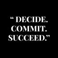 Vinyl Wall Art Decal - Decide Commit Succeed - 7" x 12" - Trendy Motivating Positive Lifestyle Quote Sticker For Home Bedroom Living Room Office School Coffee Shop Gym Fitness Decor 1