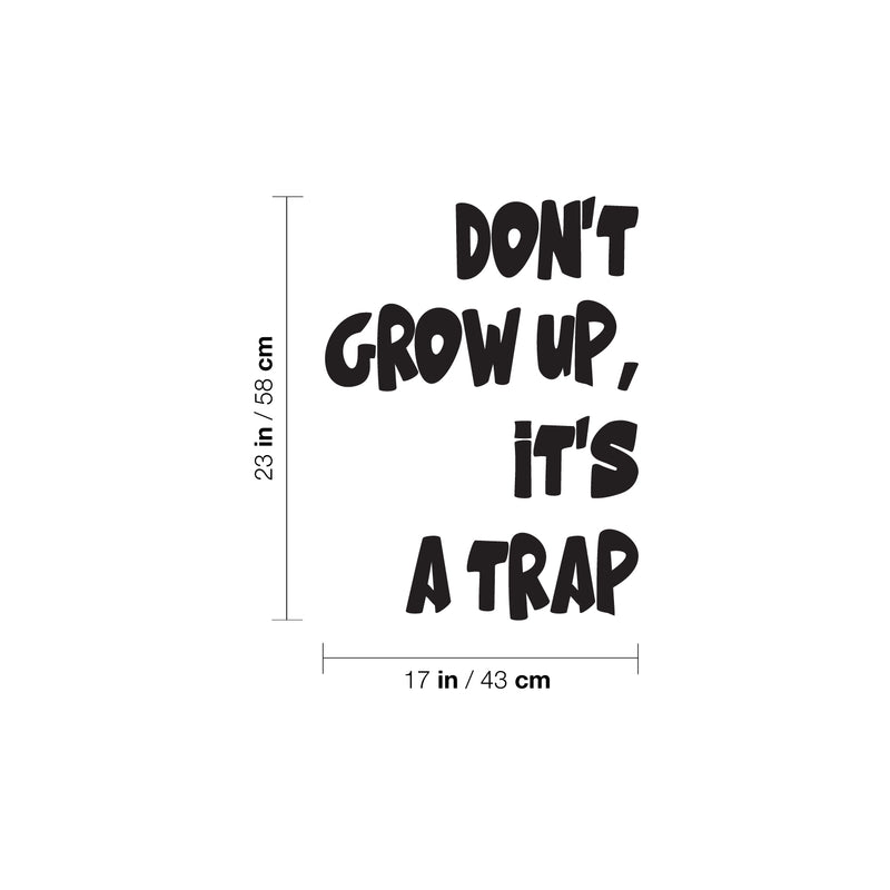 Vinyl Wall Art Decal - Don't Grow Up It's A Trap - 23" x 17" - Trendy Lovely Funny Inspirational Quote Sticker For Toddlers Room Baby's Playroom Daycare Playground Classroom Decor 4